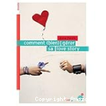 comment (bien) gérer sa love story ?