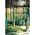 Un printemps à Tchernobyl
