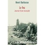 Le feu - Journal d'une escouade