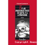 Et je prendrai tout ce qu'il y a à prendre