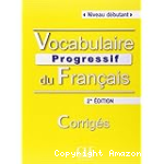 Vocabulaire progressif du Français - 2ème édition Corrigés