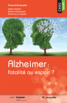 Alzheimer : fatalité ou espoir ?