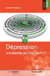 Dépression : s'enfermer ou s'en sortir ?