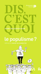 Dis, c'est quoi le populisme ?